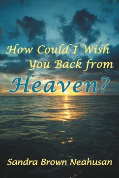 How Could I Wish You Back from Heaven? - Neahusan, Sandra Brown