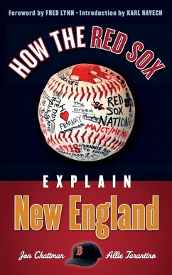 How the Red Sox Explain New England - Chattman, Jon; Tarantino, Allie; Lynn, Fred