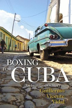 Boxing for Cuba: An Immigrant's Story - Vidal, Guillermo Vicente