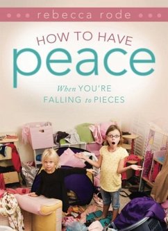 How to Have Peace When You're Falling to Pieces - Rode, Rebecca