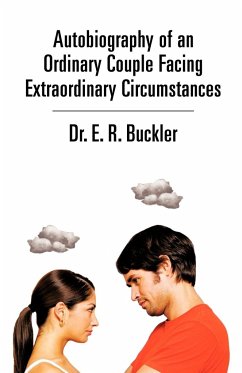 Autobiography of an Ordinary Couple Facing Extraordinary Circumstances - Buckler, E. R.; Buckler, E. R.