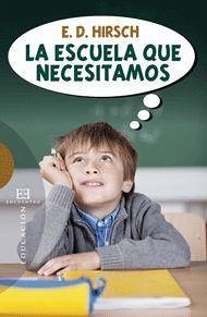 La escuela que necesitamos - López Rupérez, Francisco; Hirsch, Eric Donald