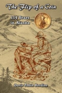 The Flip of a Coin-114 Years in Alaska - Bordine, Doris Tobin