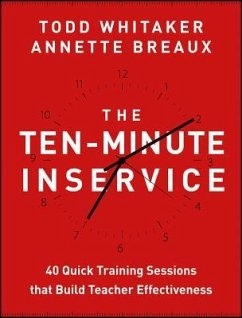 The Ten-Minute Inservice - Whitaker, Todd (Indiana State University); Breaux, Annette (Nicholls State University)