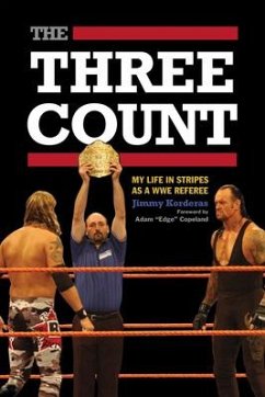 The Three Count: My Life in Stripes as a WWE Referee - Korderas, Jimmy