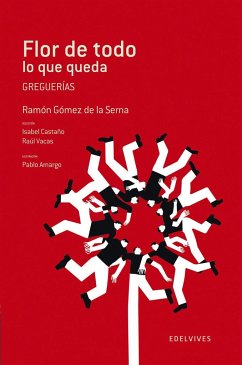 Flor de todo lo que queda - Gómez De La Serna, Ramón; Vacas Polo, Raúl