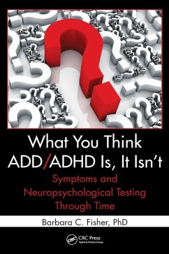 What You Think ADD/ADHD Is, It Isn't - Fisher, Barbara C.