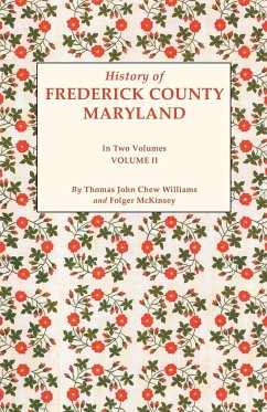 History of Frederick County, Maryland. in Two Volumes. Volume II - Williams, Thomas J. C.; Mckinsey, Folger