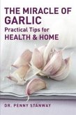 The Miracle of Garlic: Practical Tips for Health & Home