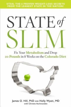 State of Slim: Fix Your Metabolism and Drop 20 Pounds in 8 Weeks on the Colorado Diet - Hill, James O.; Wyatt, Holly R.; Aschwanden, Christie