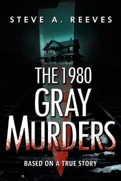 The 1980 Gray Murders - Reeves, Steve A.