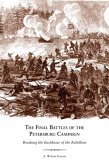 The Final Battles of the Petersburg Campaign: Breaking the Backbone of the Rebellion