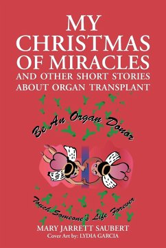 My Christmas of Miracles and Other Short Stories about Organ Transplant - Saubert, Mary Jarrett