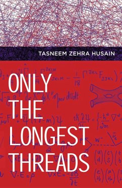 Only the Longest Threads - Husain, Tasneem Zehra