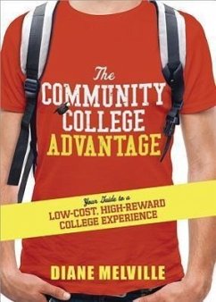 The Community College Advantage: Your Guide to a Low-Cost, High-Reward College Experience - Melville, Diane