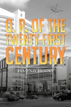 O. R. of the Twenty-First Century - Brooks, Eva O.