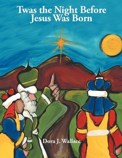 Twas the Night Before Jesus Was Born - Wallace, Dora J.