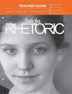 Skills for Rhetoric (Teacher Guide) - Stobaugh, James P.