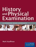 History and Physical Examination: A Common Sense Approach: A Common Sense Approach