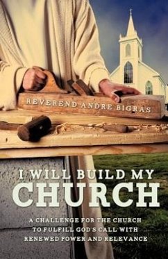 I Will Build My Church - Bigras, Reverend Andre