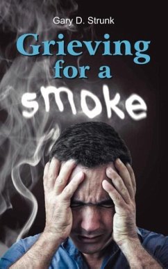 Grieving for a Smoke - Strunk, Gary D