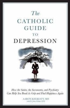 The Catholic Guide to Depression - Kheriaty, Aaron; Cihak, John