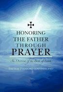 Honoring the Father through Prayer - Southerland, Brenda Stanford