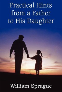 Practical Hints from a Father to His Daughter - Sprague, William