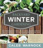 Backyard Winter Gardening: Vegetables Fresh and Simple, in Any Climate, Without Artificial Heat or Electricity - The Way It's Been Done for 2,000