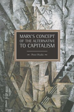 Marx's Concept of the Alternative to Capitalism - Hudis, Peter