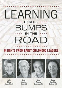 Learning from the Bumps in the Road: Insights from Early Childhood Leaders - Bruno, Holly Elissa; Gonzalez-Mena, Janet; Hernandez, Luis A.