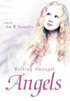 Walking Amongst Angels - Kennerley, Ann W.