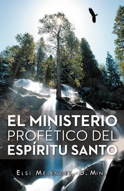 El Ministerio Profetico del Espiritu Santo - Mel Ndez D. Min, Elsi; Melendez D. Min, Elsi