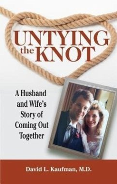 Untying the Knot: A Husband and Wife's Story of Coming Out Together - Kaufman, David L.