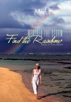 Weather the Storm Find the Rainbow - Hill, Connie S.