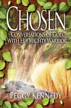 Chosen: Conversations of God with His Mighty Warrior - Kennedy, Peggy