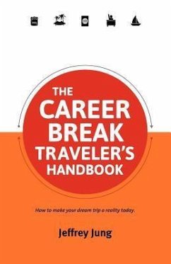 The Career Break Traveler's Handbook - Jung, Jeffrey