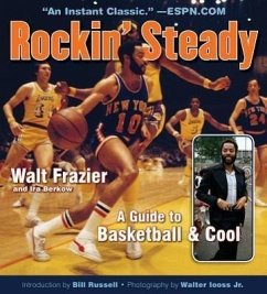 Rockin' Steady: A Guide to Basketball & Cool - Frazier, Walt; Berkow, Ira