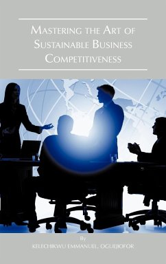 Mastering the Art of Sustainable Business Competitiveness - Oguejiofor, Emmanuel Kelechikwu