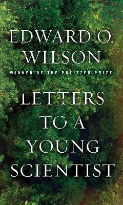 Letters to a Young Scientist - Wilson, Edward O. (Harvard University)