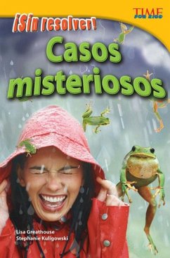 ¡Sin Resolver! Casos Misteriosos - Greathouse, Lisa; Kuligowski, Stephanie