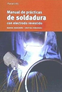 Manual de prácticas de soldadura con electrodo revestido - Fernández López, Cristina; Mancheño Pérez, Manuel