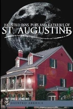 Haunted Inns, Pubs and Eateries of St. Augustine - Jenkins, Greg