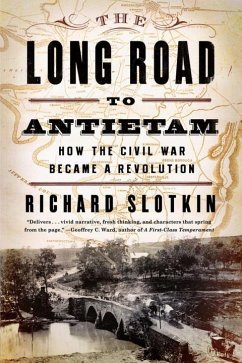 The Long Road to Antietam: How the Civil War Became a Revolution - Slotkin, Richard