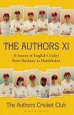 The Authors XI: A Season of English Cricket from Hackney to Hambledon