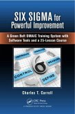 Six SIGMA for Powerful Improvement: A Green Belt Dmaic Training System with Software Tools and a 25-Lesson Course