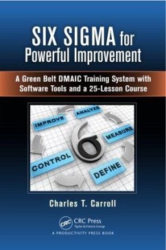 Six SIGMA for Powerful Improvement - Carroll, Charles T