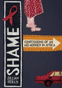 Shame - Confessions of an Aid Worker in Africa - Reilly, Jillian