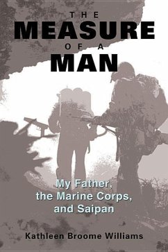 Williams, K: The Measure of a Man: My Father, the Marine Corps, and Saipan