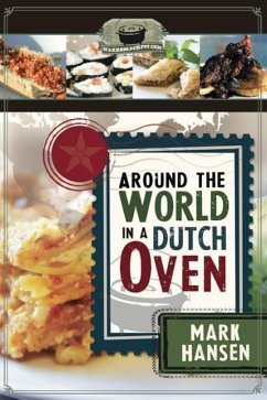Around the World in a Dutch Oven - Hansen, Mark